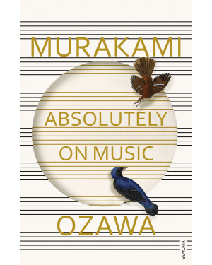 Absolutely on Music: Conversations with Seiji Ozawa By Haruki Murakami