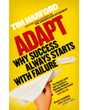 Adapt: Why Success Always Starts with Failure By Tim Harford