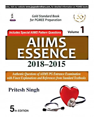 AIIMS ESSENCE VOLUME 1 ( 2018 – 2015 ) BY PRITESH SINGH