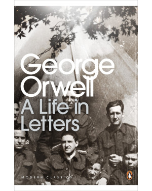 George Orwell: A Life in Letters by George Orwell, Peter Hobley Davison (Editor)