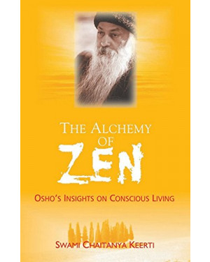 Alchemy Of Zen by Chaitanya Keerti