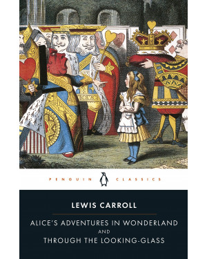Alice's Adventures in Wonderland And Through the Looking Glass by Lewis Carroll