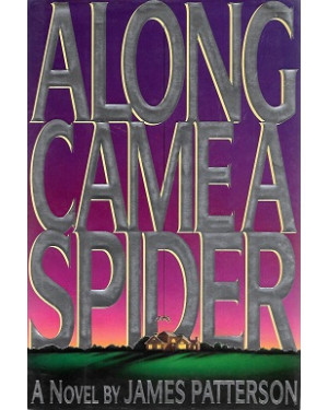 Along Came A Spider by James Patterson "A Novel"