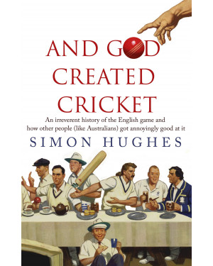 And God Created Cricket by Simon Hughes