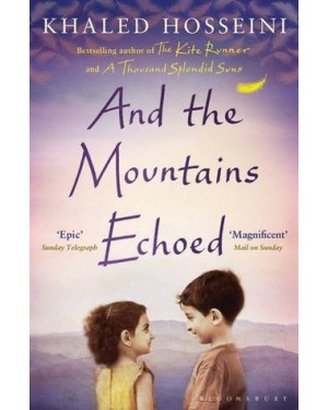 And the Mountains Echoed by Khaled Hosseini "A Novel"
