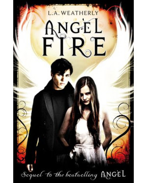 Angel Fire by L.A. Weatherly "A Novel"