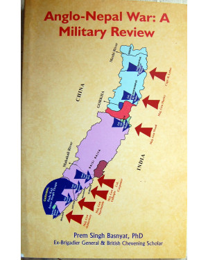 Anglo-Nepal war : A Military Review By Pahalman Singh Basnyat