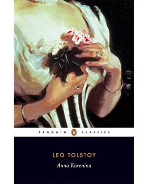 Anna Karenina by Leo Tolstoy, Richard Pevear,Larissa Volokhonsky, John Bayley