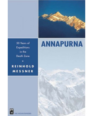 Annapurna: 50 Years of Expeditions in the Death Zone by Reinhold Messner
