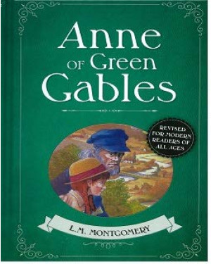 Illustrated Classics : Anne Of Green Gables by L M Montgomery