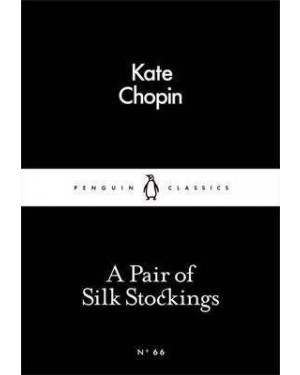 A Pair of Silk Stockings By Kate Chopin
