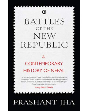 Battles of The New Republic By Prashant Jha
