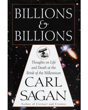 Billions & Billions: Thoughts on Life and Death at the Brink of the Millennium by Carl Sagan, Ann Druyan 
