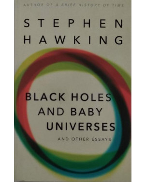 Black Holes And Baby Universes by Stephen Hawking