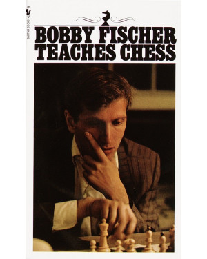 Bobby Fischer Teaches Chess by Bobby Fischer, Stuart Margulies, Don Mosenfelder