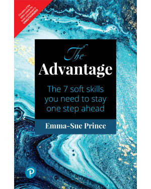 The Advantage: The 7 Soft Skills You Need to Stay One Step Ahead By Emma Sue Prince