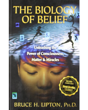 The Biology Of Belief By Bruce Lipton