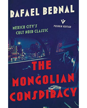 The Mongolian Conspiracy By Rafael Bernal