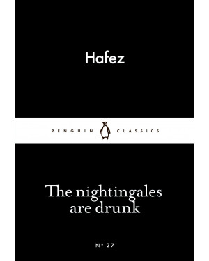 The nightingales are drunk By Hafez, Dick Davis(Translator)