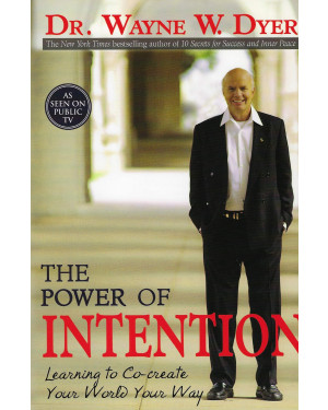 The Power of Intention: Learning to Co-create Your World Your Way By Dr. Wayne Dyer