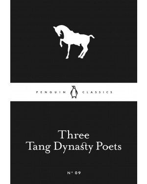 Three Tang Dynasty Poets By Wang Wei, Li Bai, Du Fu, G.W. Robinson (Translator), Arthur Cooper (Translator)