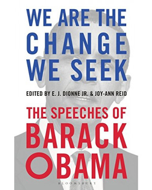 We Are the Change We Seek: The Speeches of Barack Obama By E.J. Dionne, Jr.