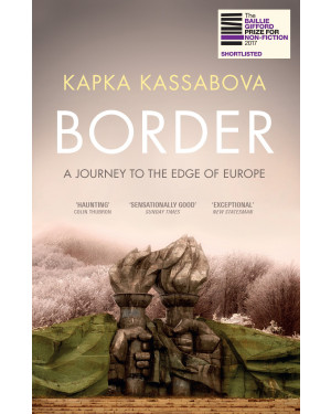 Border: A Journey to the Edge of Europe by Kapka Kassabova