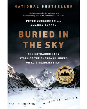 Buried in the Sky: The Extraordinary Story of the Sherpa Climbers on K2's Deadliest Day by Peter Zuckerman and Amanda Padoan