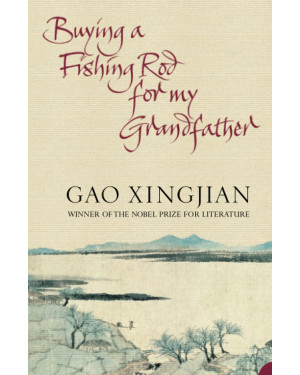 Buying A Fishing Rod For My Grandfather by Gao Xingjian