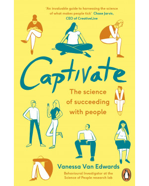 Captivate: The Science of Succeeding with People by Vanessa Van Edwards 