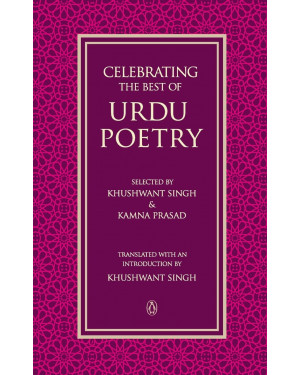 Celebrating The Best Of Urdu Poetry by Khushwant Singh