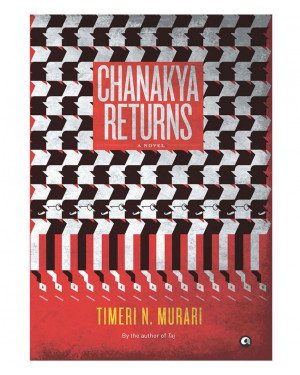 Chanakya Returns: A Novel (HB) by Timeri Murari