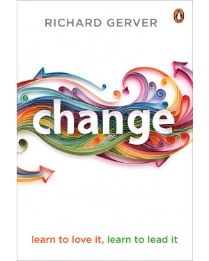 Change: Learn to Love It, Learn to Lead It by Richard Gerver