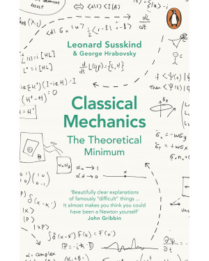 Classical Mechanics: The Theoretical Minimum (Theoretical Minimum) by Leonard Susskind, George Hrabovsky