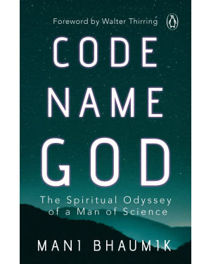 Code Name God : The Spiritual Odyssey of a Man of Science by Mani Bhaumik