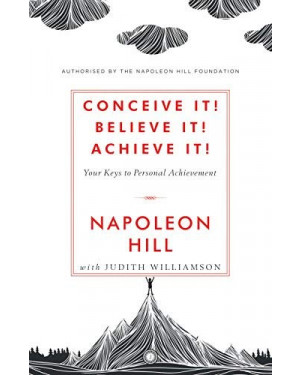 Conceive it! Believe It! Achieve it! By Napoleon Hill 