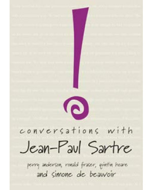 Conversations with Jean-Paul Sartre by Jean-Paul Sartre, Simone de Beauvoir, Perry Anderson (Editor), Ronald Fraser (Editor), Quintin Hoare (Translator)