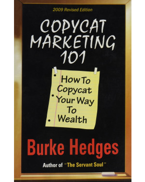 Copycat Marketing 101: How to Copycat Your Way to Wealth by Burke Hedges