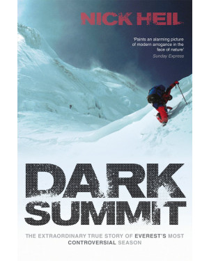 Dark Summit: The Extraordinary True Story of Everest's Most Controversial Season By Nick Heil