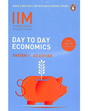 IIM Ahmedabad Business Books: Day to Day Economics By Satish Y. Deodhar 