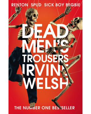 Dead Men's Trousers by Irvine Welsh