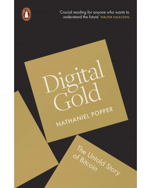Digital Gold: The Untold Story of Bitcoin by Nathaniel Popper