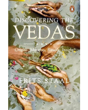 Discovering the Vedas: Origins, Mantras, Rituals, Insights by Frits Staal
