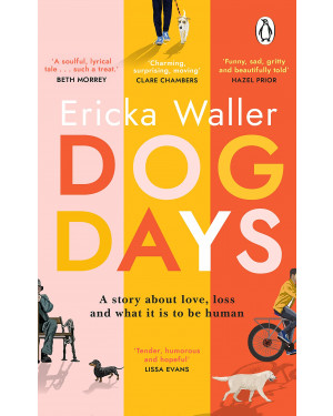 Dog Days: ‘a Hopeful, Moving Story About Three Characters You’ll Never Forget’ by Ericka Waller