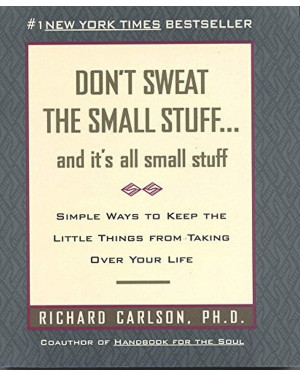 Don't Sweat the Small Stuff... and It's All Small Stuff by Richard Carlson