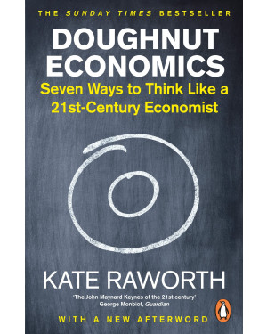 Doughnut Economics: Seven Ways to Think Like a 21st-Century Economist By Kate Raworth