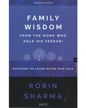 Family Wisdom From The Monk Who Sold His Ferrari By Robin Sharma