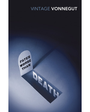 Fates Worse Than Death: An Autobiographical Collage of the 1980s Kurt Vonnegut Jr.