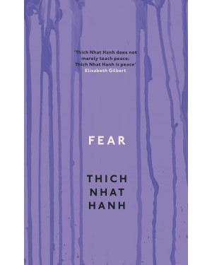 Fear: Essential Wisdom for Getting Through The Storm by Thich Nhat Hanh