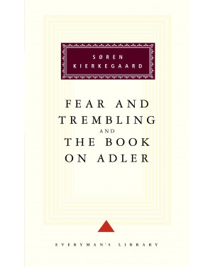 The Fear And Trembling And The Book On Adler (Everyman's Library) (HB) by Soren Kierkegaard